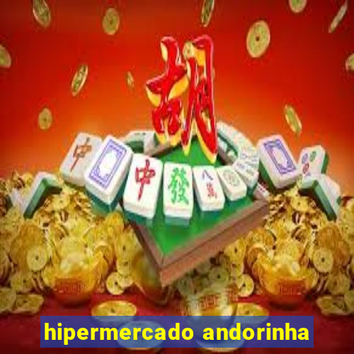 hipermercado andorinha